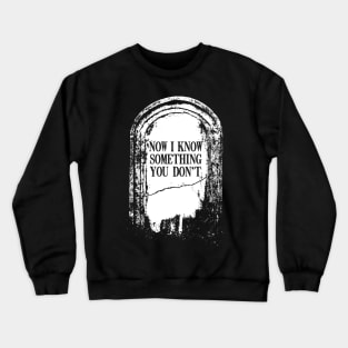 Tombstone "Now I Know Something You Don't" Crewneck Sweatshirt